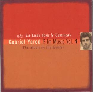 Lune Dans le Caniveau, La: Gabriel Yared Film Music Vol.4 (1983)